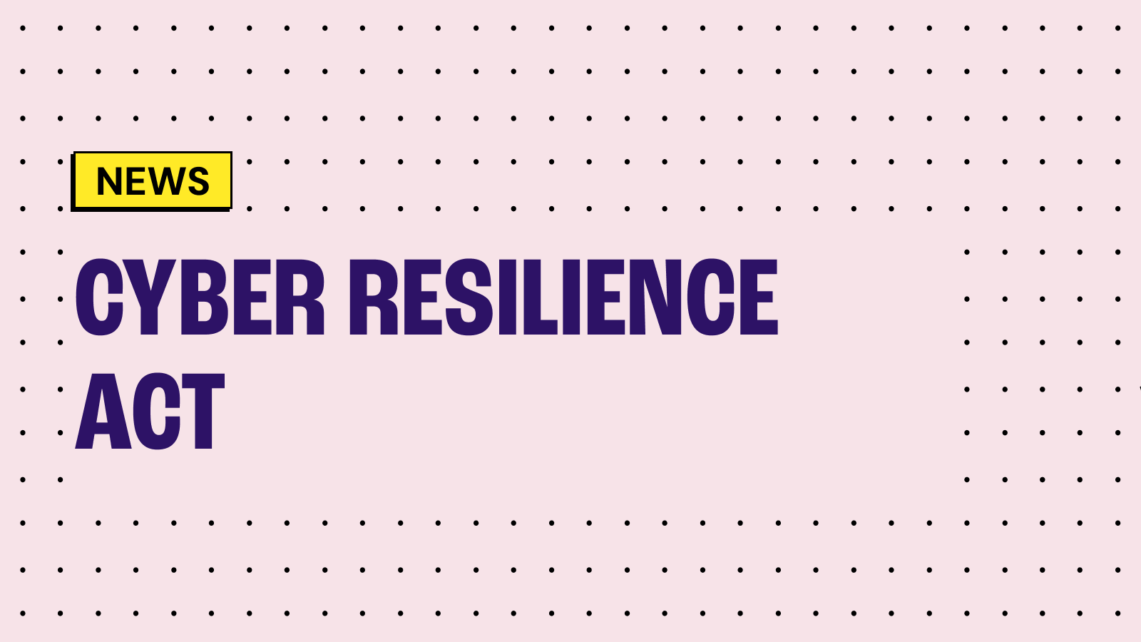 What the EU Cyber Resilience Act requires