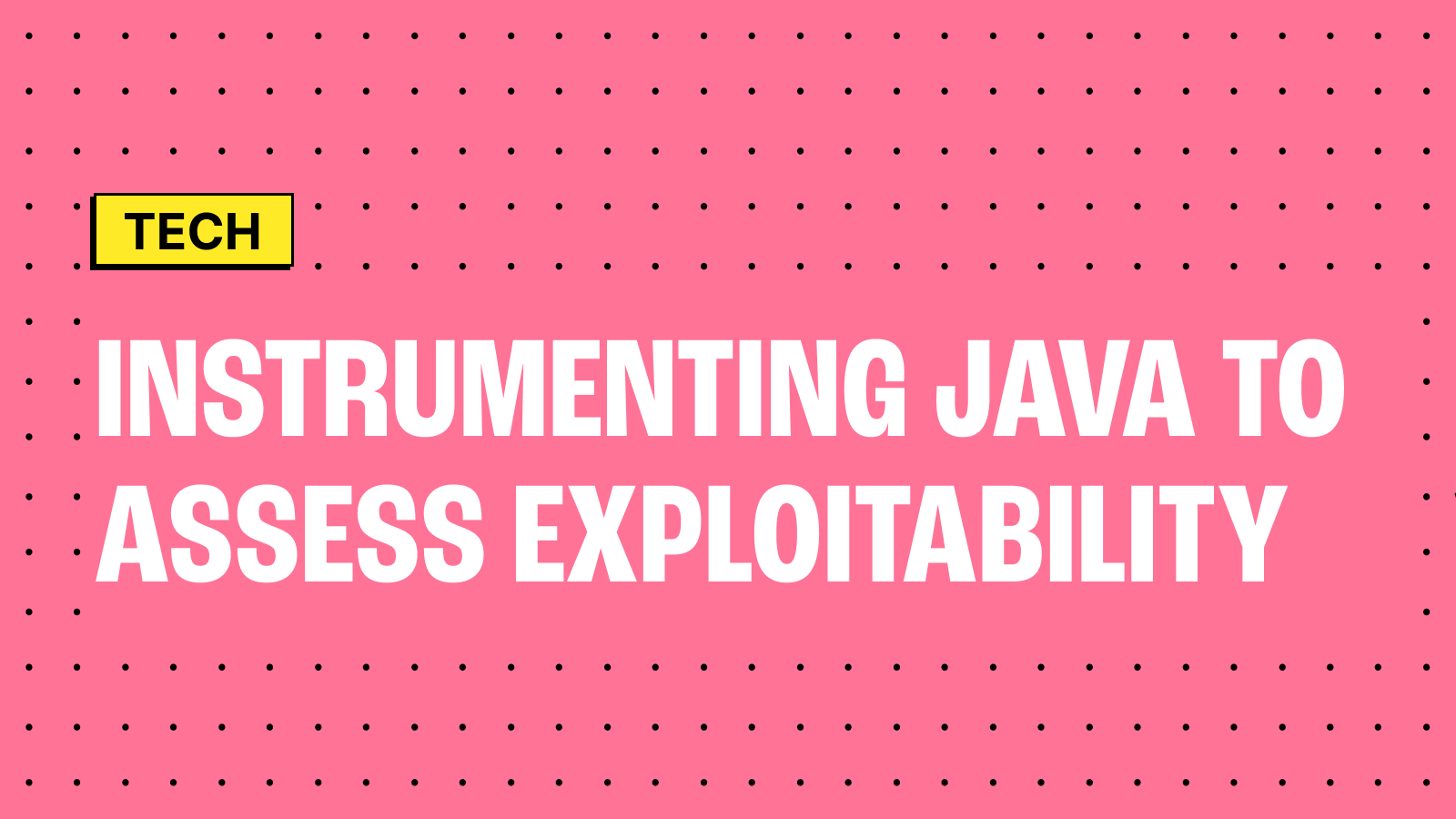 Using Java Dynamic Instrumentation to Detect Exploitable Vulnerabilities at Runtime
