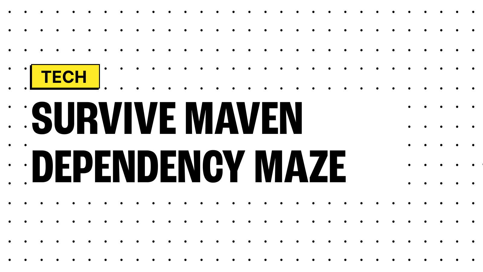 Navigating the Maze of Maven Dependencies - A Survival Guide